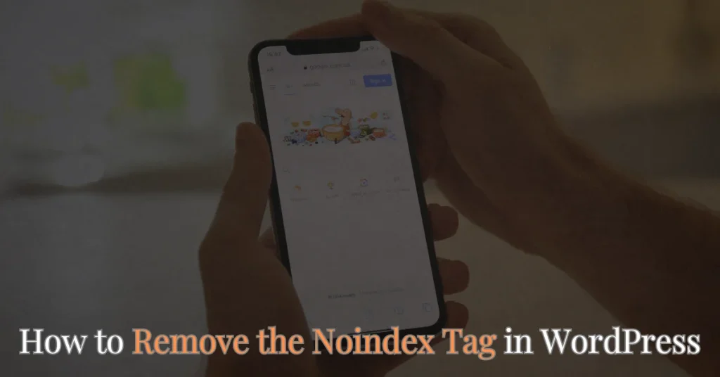 Instant guide to Remove the Noindex Tag in WordPress